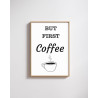 But First Coffee -  Print