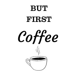 But First Coffee -  Print