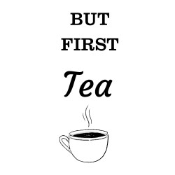 But First Tea -  Print