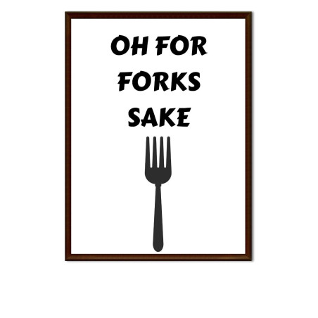Oh For Forks Sake -  Print