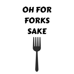Oh For Forks Sake -  Print