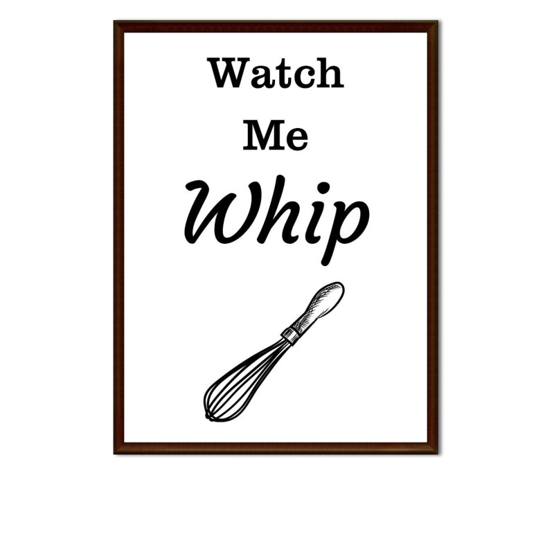 Watch Me Whip -  Print