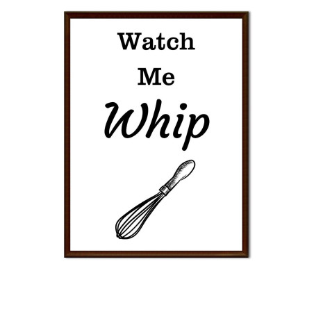 Watch Me Whip -  Print