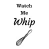 Watch Me Whip -  Print
