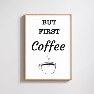 But First Coffee Print – Coffee Lover Wall Art, Kitchen & Home Decor